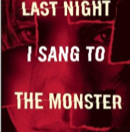 Last Night I Sang to the Monster…Saenz
